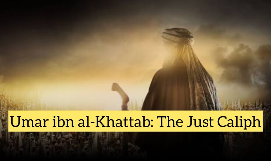 Umar ibn al-Khattab: The Just Caliph