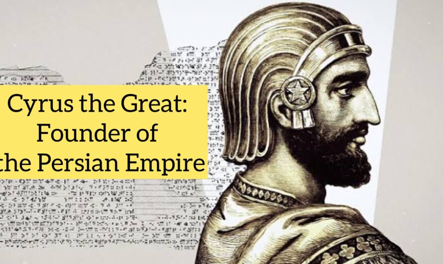 Cyrus the Great: Founder of the Persian Empire