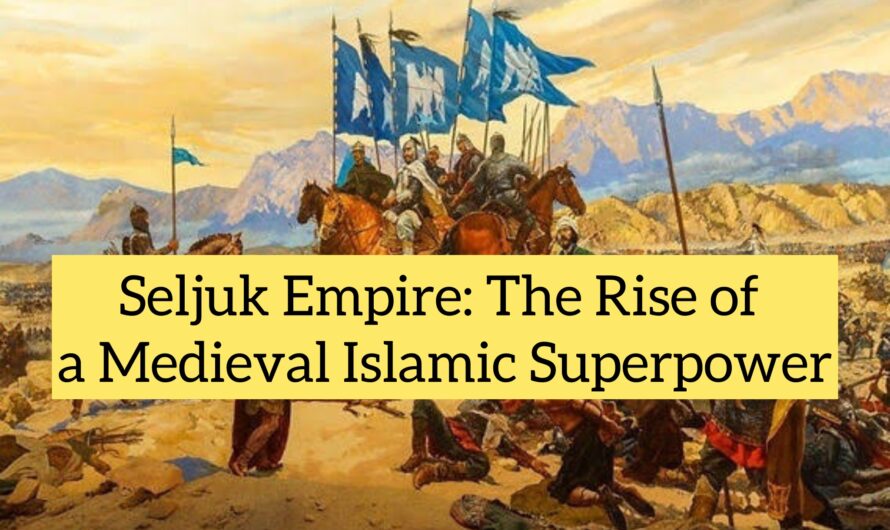 Seljuk Empire: The Rise of a Medieval Islamic Superpower