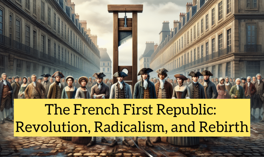 The French First Republic: Revolution, Radicalism, and Rebirth